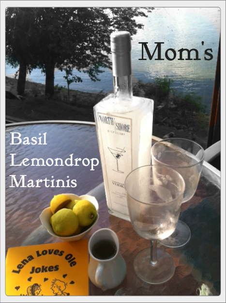 Marriage Advice from my Mom: Basil Lemondrop Martinis!!!